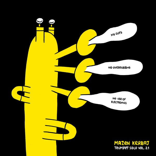 MAZEN KERBAJ - Trumpet Solo Vol. 2.1: No Cuts, No Overdubbing, No Use of Electronics |-