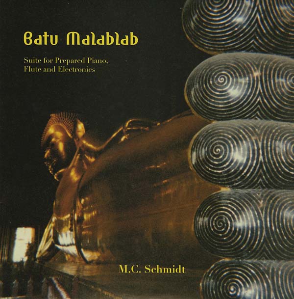 M.C. SCHMIDT - Batu Malablab: Suite for Prepared Piano, Flute and Electronics |-