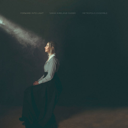 Metropolis Ensemble - Sarah Kirkland Snider: Forward Into Light |-