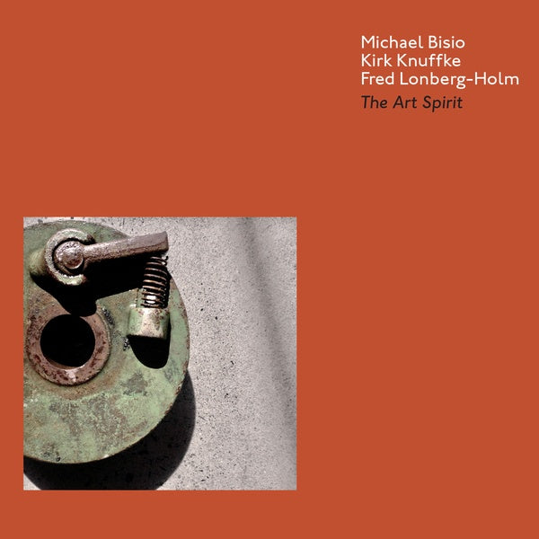 MICHAEL BISIO/KIRK KNUFFKE/FRED LONBERG-HOLM - The Art Spirit |-