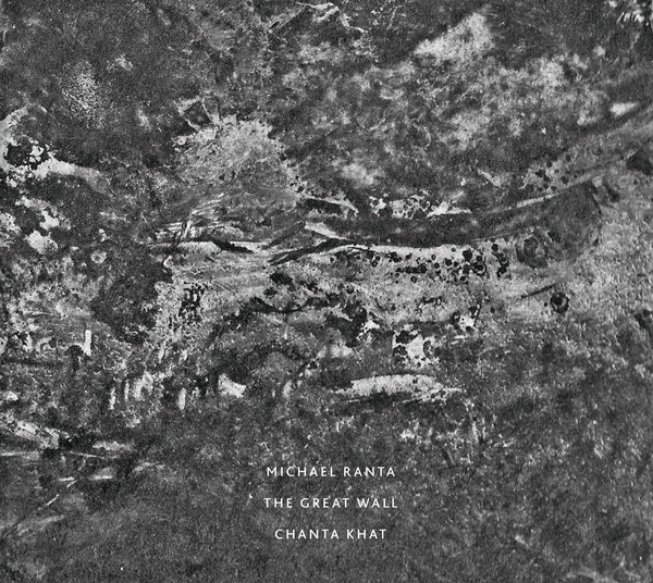 MICHAEL RANTA - The Great Wall / Chanta Khat |-