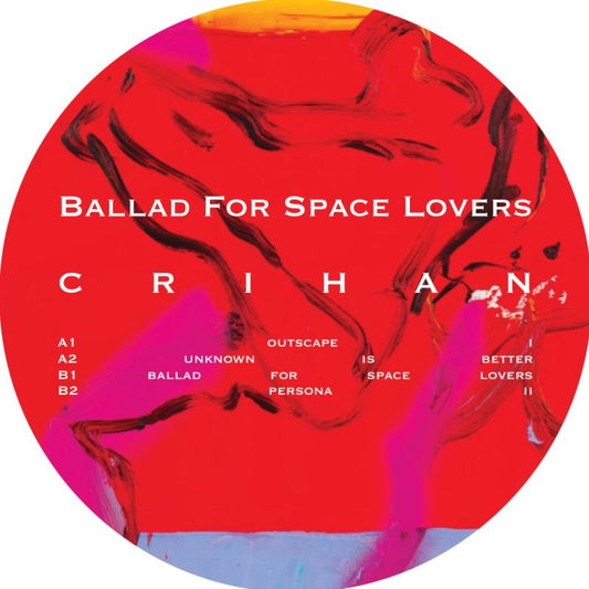 Crihan - (PRESALE TBD) Ballad For Space Lovers (VINYL 12" Editia de camera Ltd. EDCLTD001) | NEW Mint (M) Mint (M)-