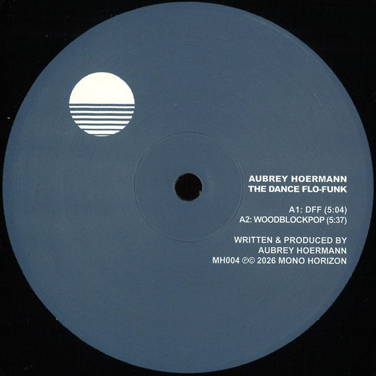 Aubrey Hoermann - (PRESALE 08/12/26) The Dance Flo-Funk EP (VINYL 12" MONO HORIZON MH004) | NEW Mint (M) Mint (M)-