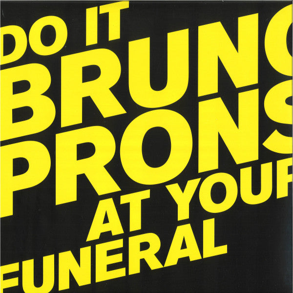 Bruno Pronsato - Do It At Your Funeral |-