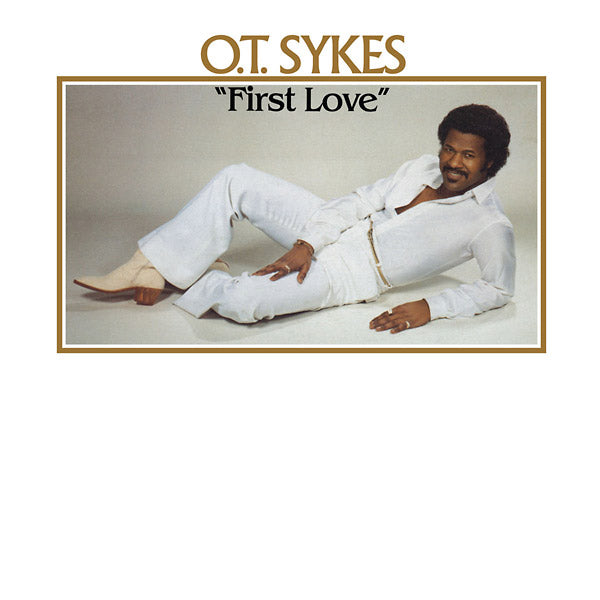 O.T. SYKES - First Love (VINYL) |-