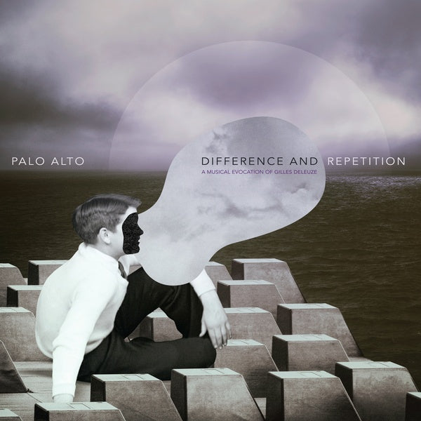 PALO ALTO - Difference and Repetition: A Musical Evocation Of Gilles Deleuze |-
