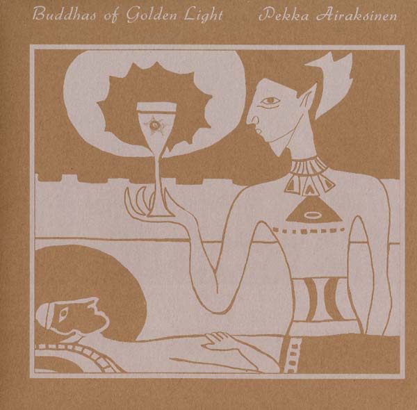 Pekka Airaksinen - Buddhas Of Golden Light |-