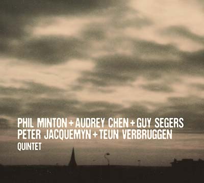 PHIL MINTON + AUDREY CHEN + GUY SEGERS + PETER JAC - Quintet |-