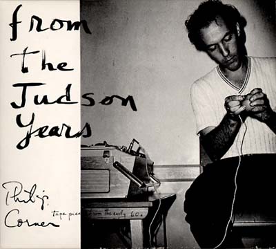 PHILIP CORNER - On Tape from the Judson Years |-