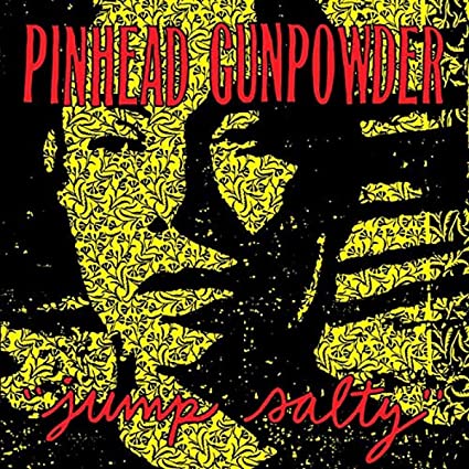Pinhead Gunpowder - Jump Salty |-