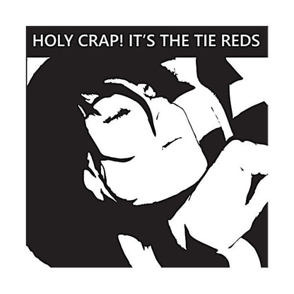 The Tie Reds - Holy Crap! It's The Tie Reds (RANDOM COLOR VINYL) |-
