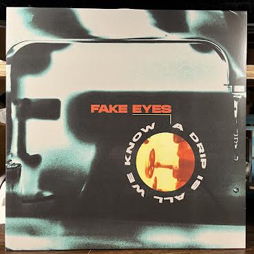 Fake Eyes - A Drip Is All We Know (VINYL) | Near Mint (NM or M-) Mint (M)--