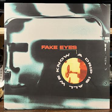 Fake Eyes - A Drip Is All We Know (YELLOW VINYL) | Near Mint (NM or M-) Mint (M)--
