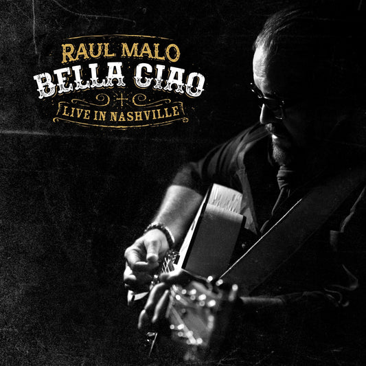 Raul Malo - Bella Ciao: Live In Nashville |-