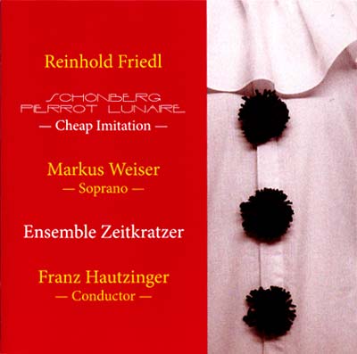 REINHOLD FRIEDL - Schönberg Pierrot Lunaire -- Cheap Imitation |-
