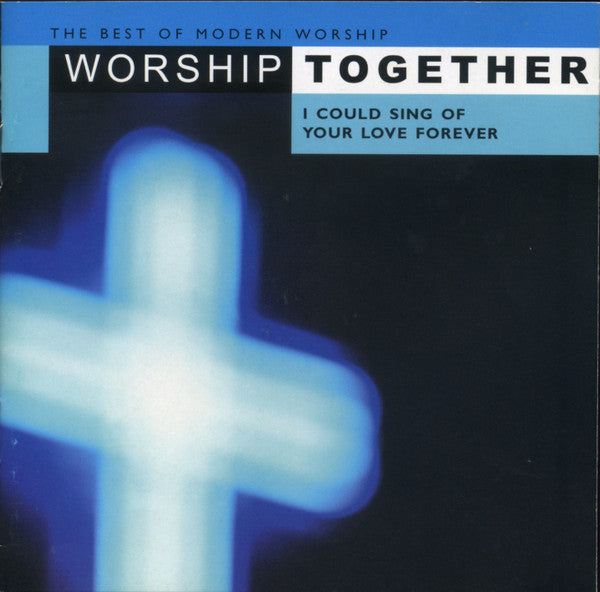 Various - The Best Of Modern Worship - Worship Together: I Could Sing Of Your Love Forever (2xCD) | Near Mint- (NM-) Excellent+ (EX+)--