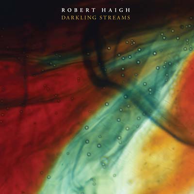 ROBERT HAIGH - Darkling Streams |-