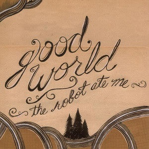 Robot Ate Me, The - Good World (CD) |-