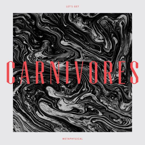 Carnivores - Let's Get Metaphysical |-
