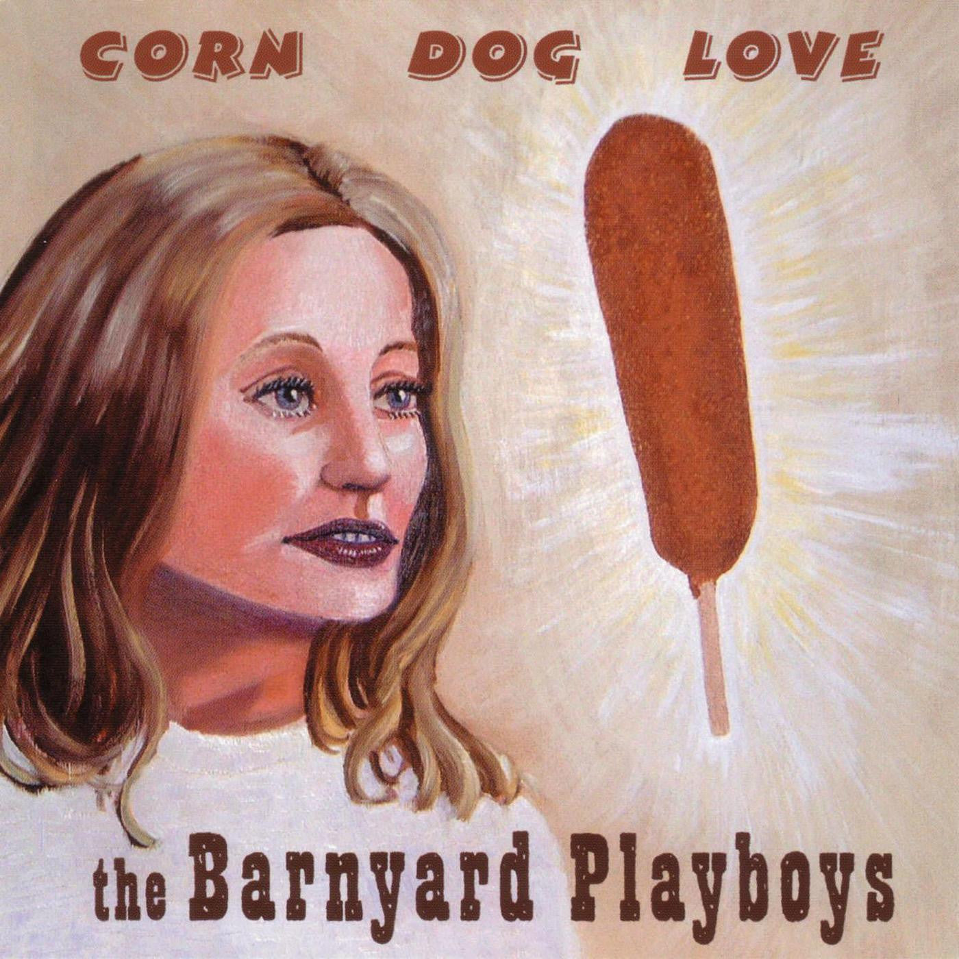 Barnyard Playboys - Corn Dog Love (CD) |-