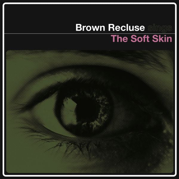 Brown Recluse - The Soft Skin |-