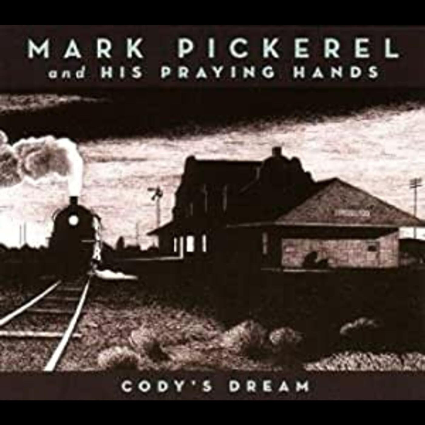 Pickerel, Mark & His Praying Hands - Cody's Dream (CD) | Mint (M) Mint (M)-