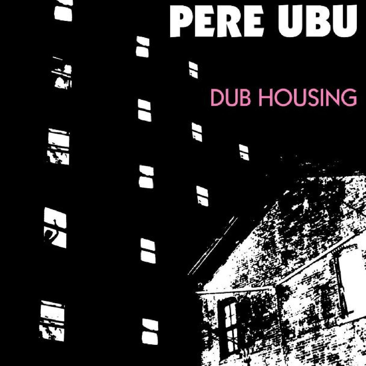 Pere Ubu - Dub Housing (Vinyl) |-