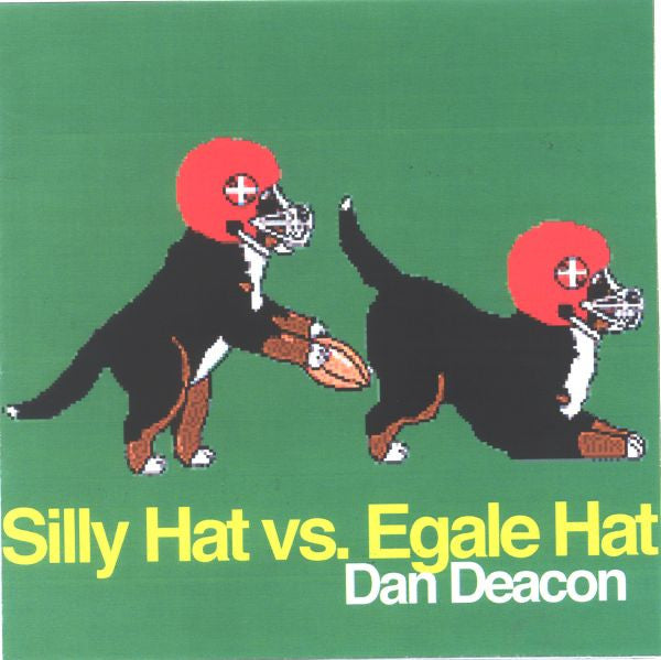 Deacon, Dan - Silly Hat vs. Egale Hat |-