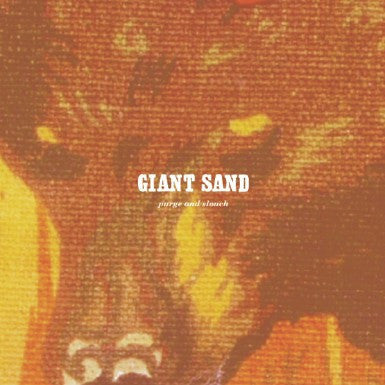 Giant Sand - Purge & Slouch (25th Anniversary Edition) (CD) |-
