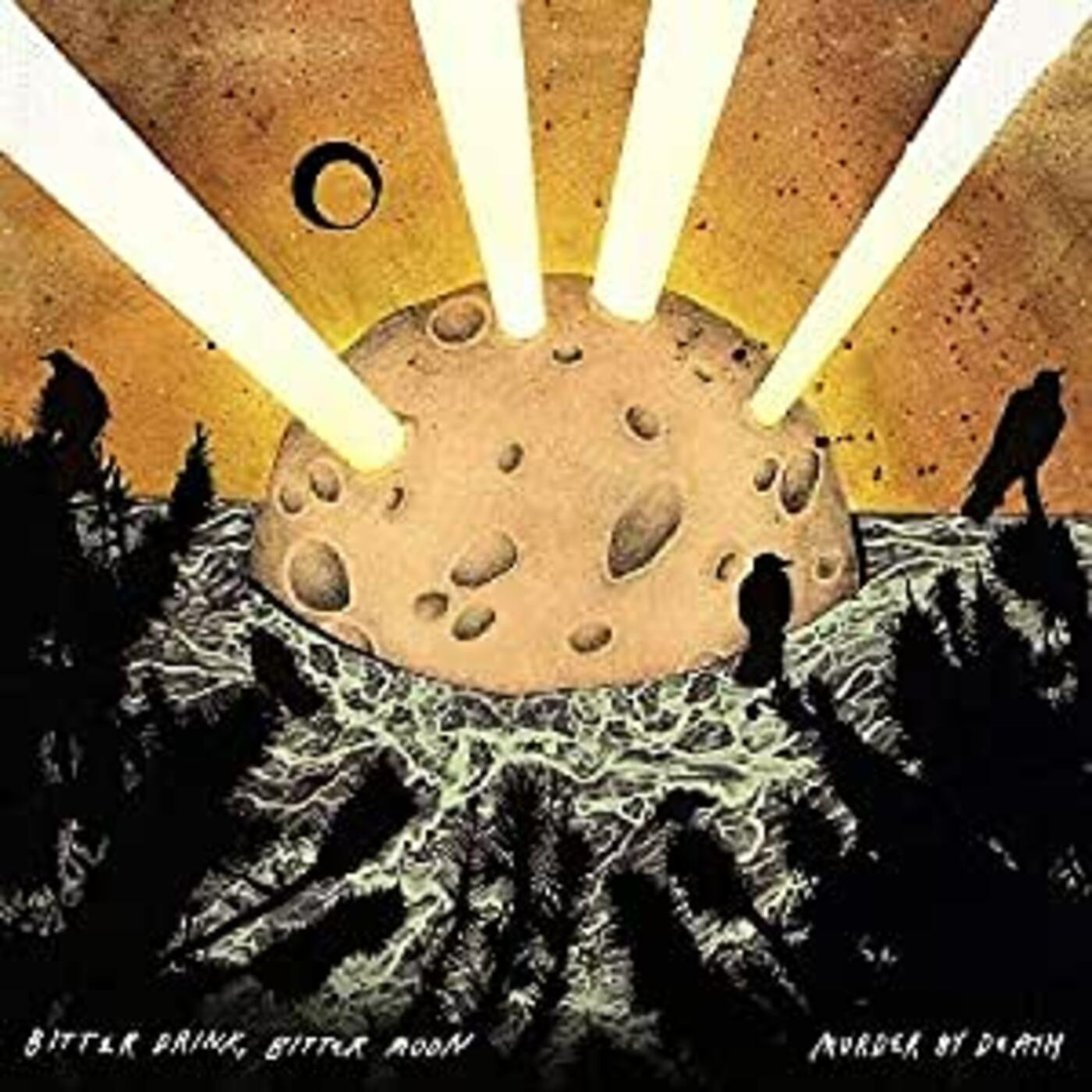 Murder By Death - Bitter Drink Bitter Moon |-