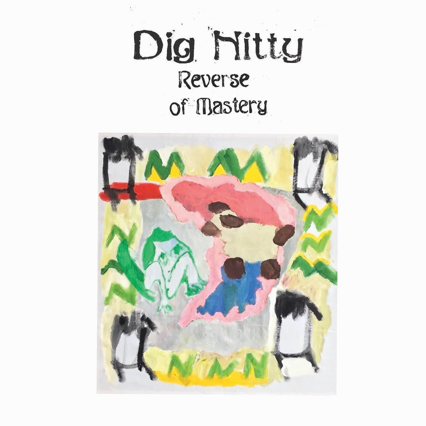 Dig Nitty - Reverse of Mastery |-