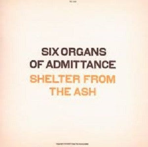 Six Organs of Admittance - Shelter From the Ash (CD) |-
