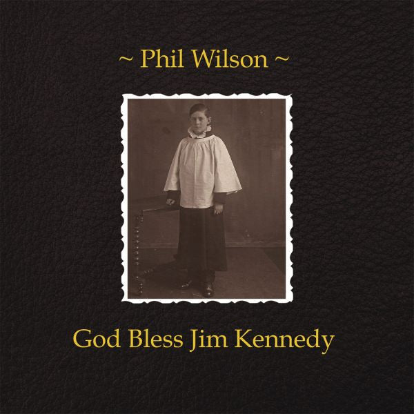 Wilson, Phil - God Bless Jim Kennedy (CD) |-