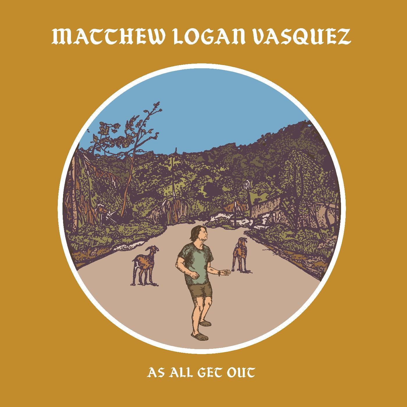 Vasquez, Matthew Logan - As All Get Out |-