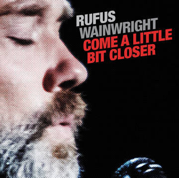 Rufus Wainwright - Come A Little Bit Closer (VINYL 7" RSD) |-