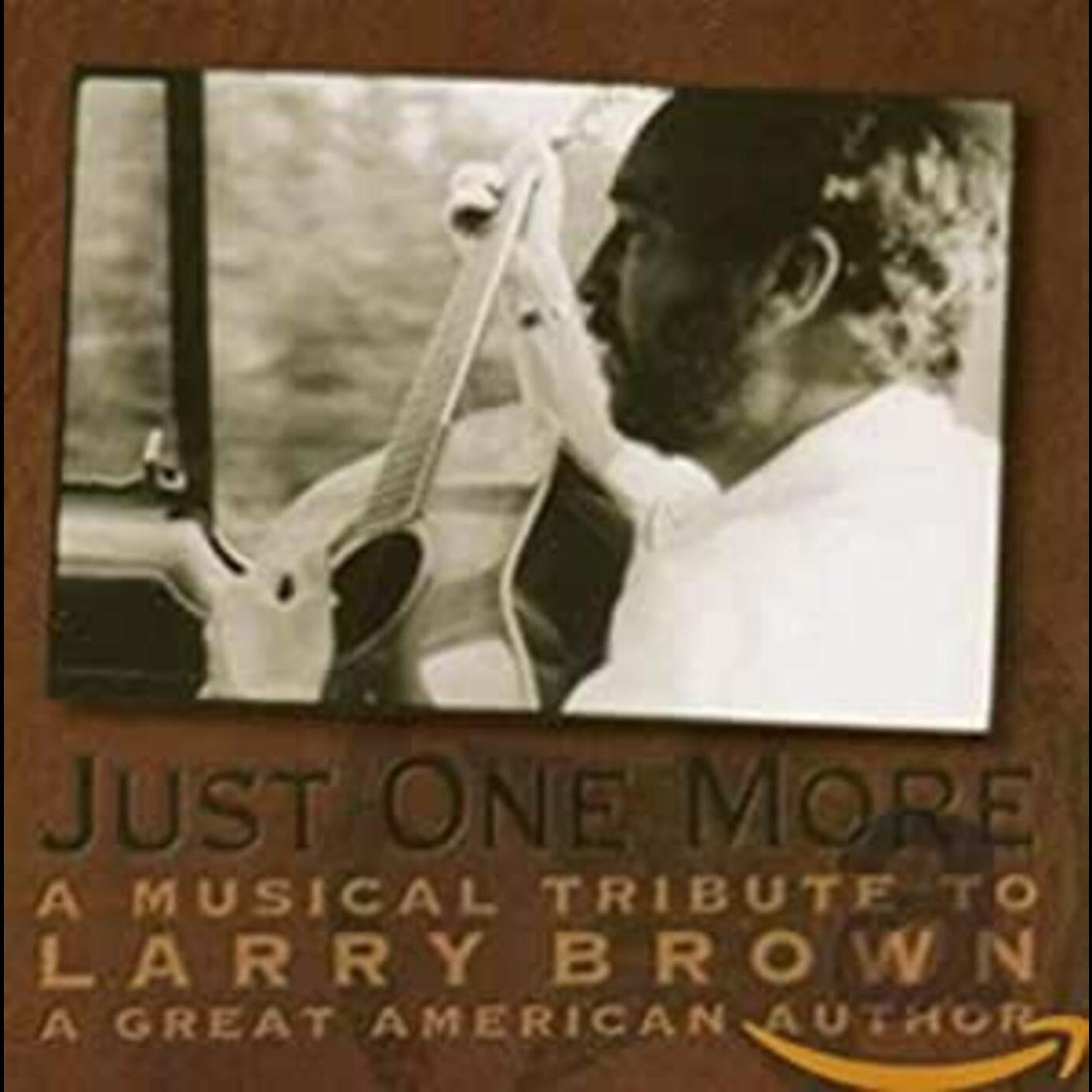 Various Artists - Just One More: Musical Tribute Larry Brown (CD) |-