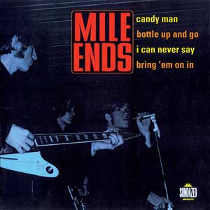 Mile Ends, The - Candy Man / Bottle Up And Go / Can Never Say / Bring 'Em On In |-
