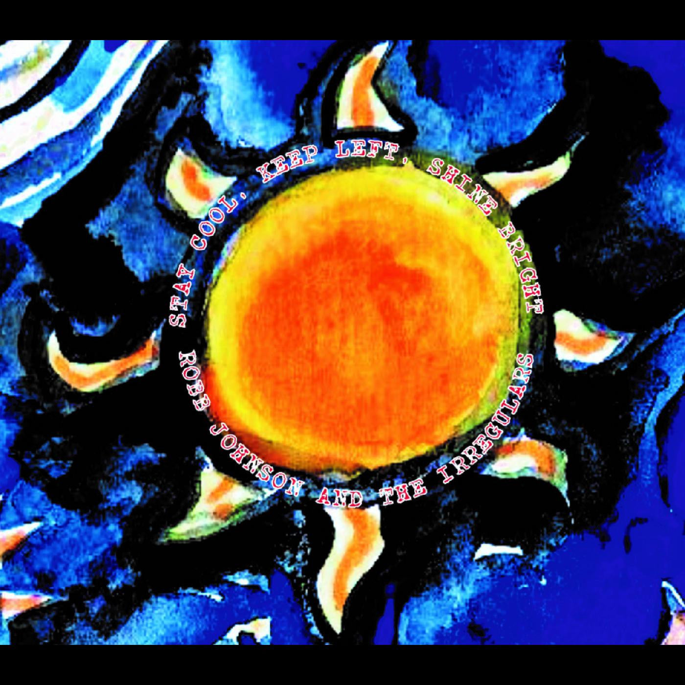 Johnson, Robb & the Irregulars - Stay Cool, Keep Left, Shine Bright (CD) |-