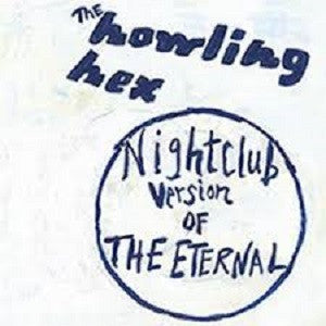 Howling Hex, The - Nightclub Version of the Eternal (CD) | Mint (M) Mint (M)-