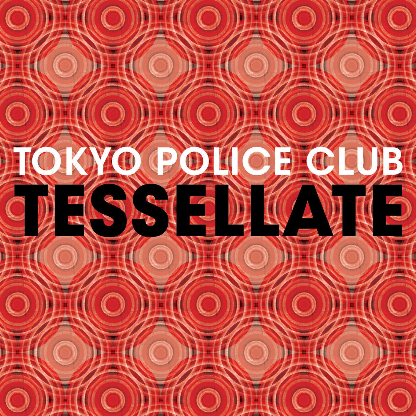 Tokyo Police Club - Tessellate |-