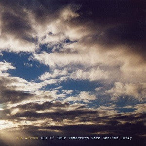 Arthur, Che - All of Your Tomorrows Were Decided Today (CD) |-