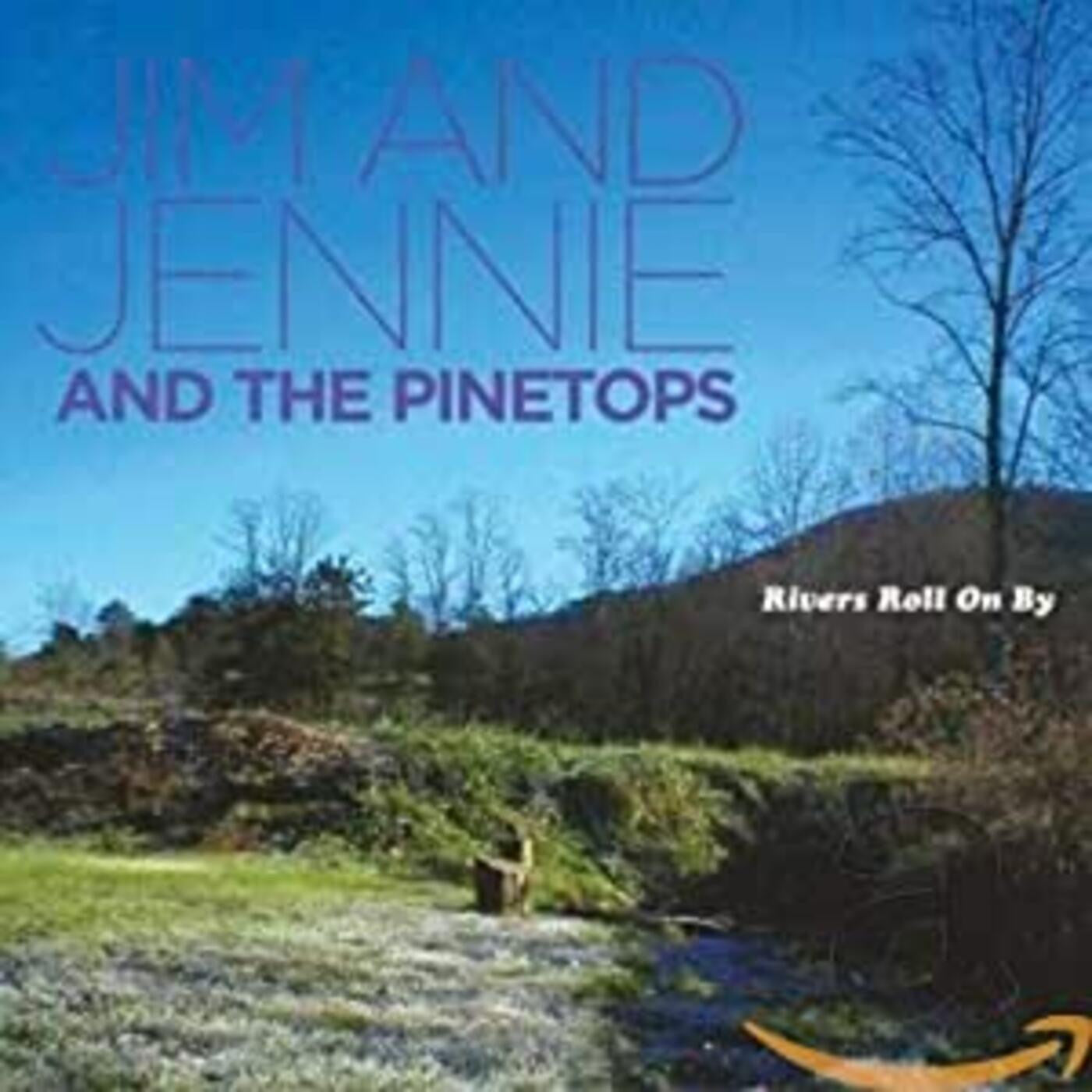 Jim & Jennie & Pinetops - Rivers Roll On By (CD) |-