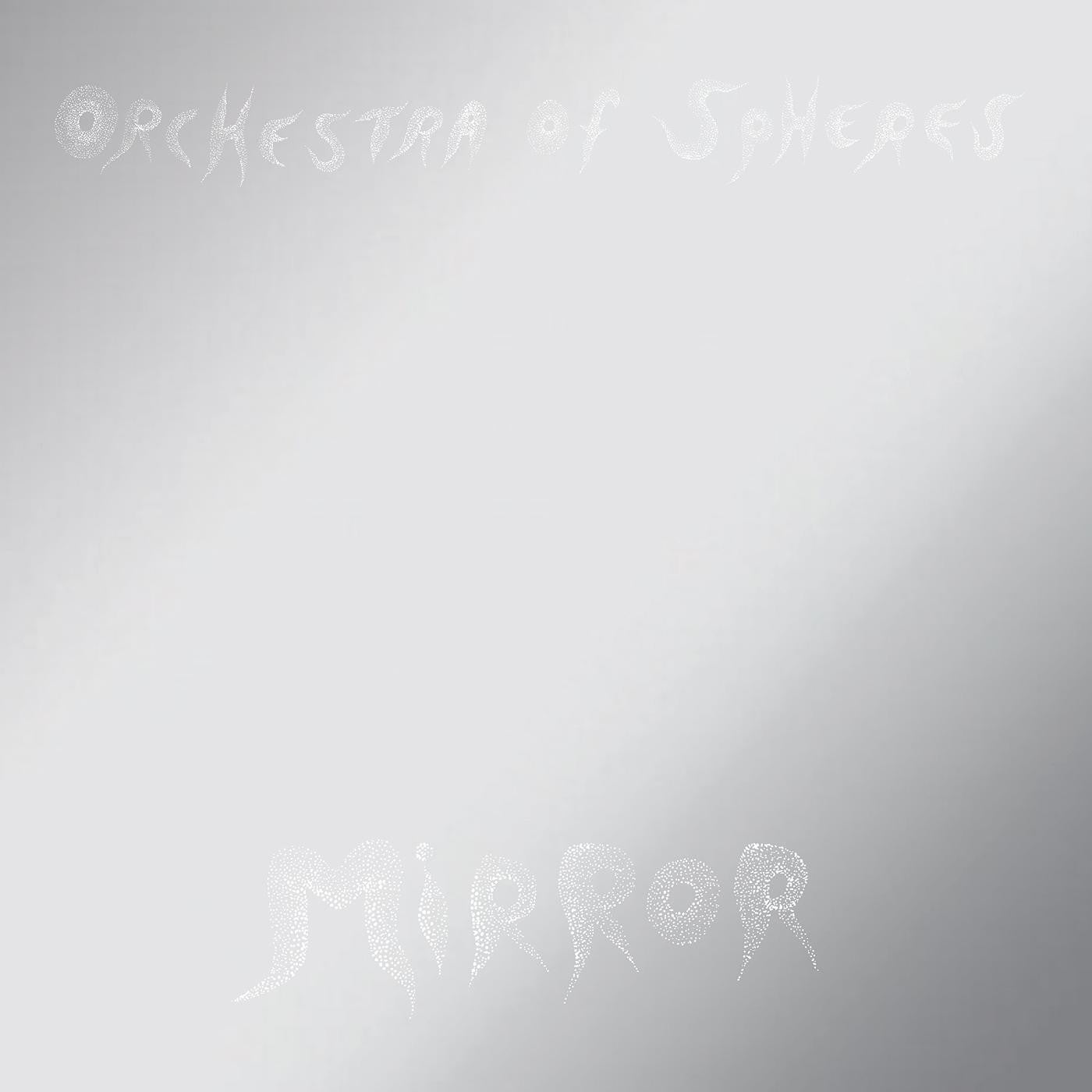 Orchestra Of Spheres - Mirror |-