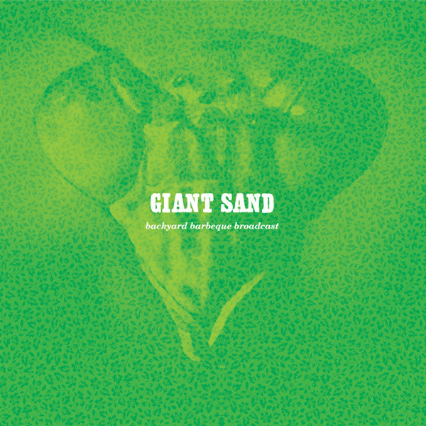 Giant Sand - Backyard BBQ Broadcast (25th Anniversary Edition) (CD) |-