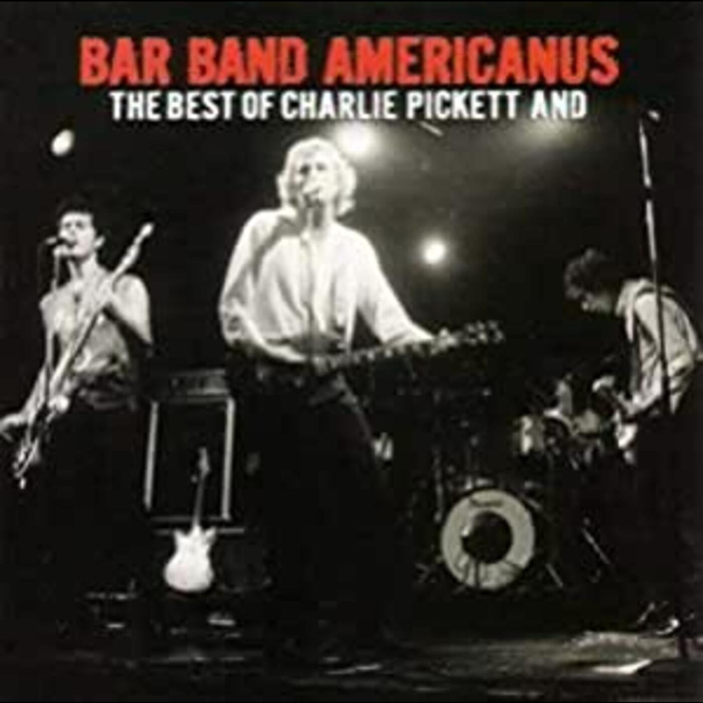 Pickett, Charlie - Bar Band Americanus: Best Of Charlie Pickett & (CD) |-