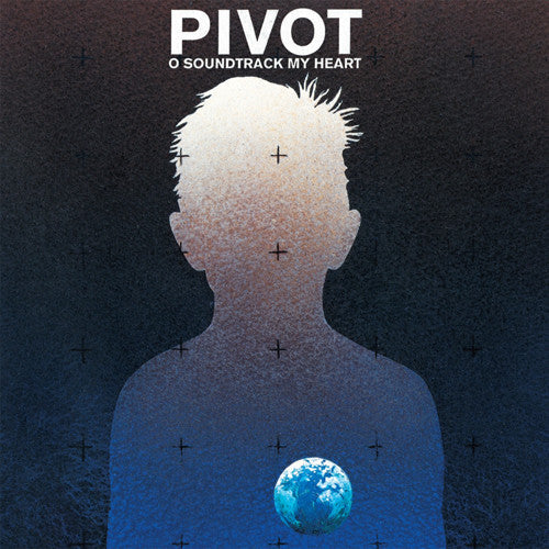 Pivot - O Soundtrack My Heart LP |-