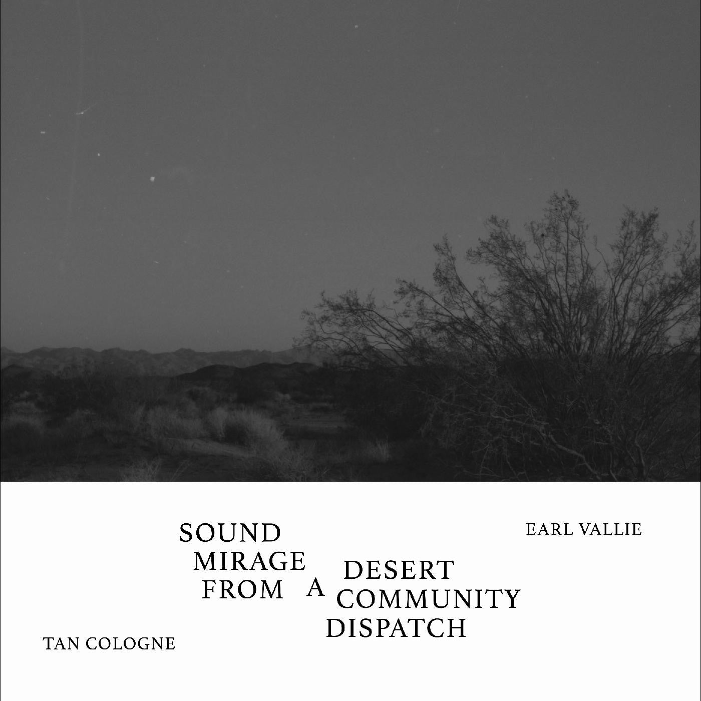 Tan Cologne / Earl Vallie - Sound Mirage From A Desert Community Dispatch |-