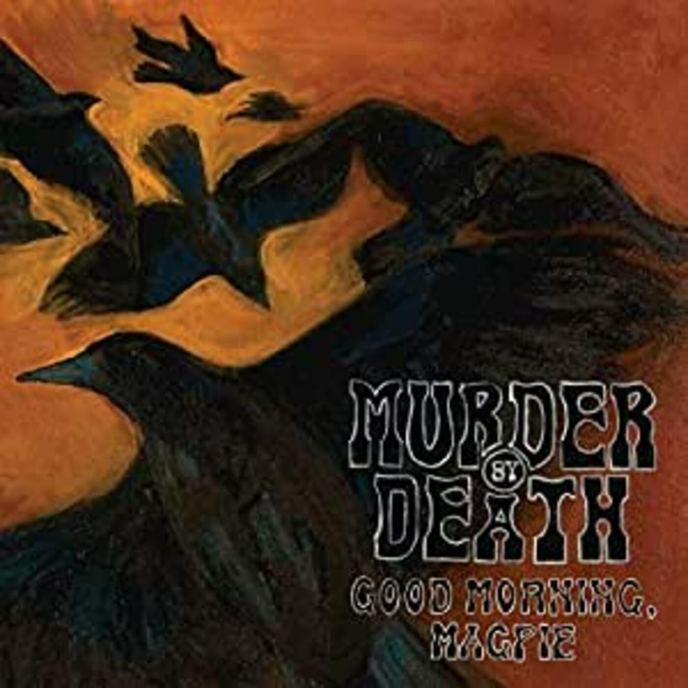 Murder By Death - Good Morning Magpie |-