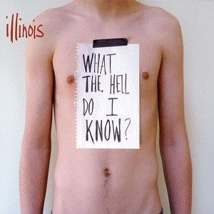 Illinois - What the Hell Do I Know? (CD) |-