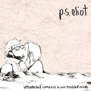 P.S. Eliot - Introverted Romance In Our Troubled Minds |-